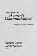 Doing Research on Women's Communication di Kathryn Carter edito da Praeger