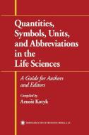 Quantities, Symbols, Units, and Abbreviations in the Life Sciences di Arnost Kotyk edito da Humana Press