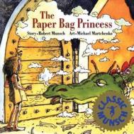 The Paper Bag Princess di Robert Munsch edito da Annick Press Ltd