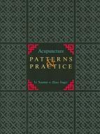 Acupuncture Patterns & Practice: di Li Xuemei, Zhao Jingyi edito da Eastland Press