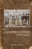 The Campbelltown Convicts di Peter J. Hinds edito da Moshpit Publishing