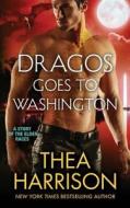 Dragos Goes to Washington di Thea Harrison edito da NLA DIGITAL LLC