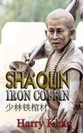 Shaolin Iron Coffin di Harry Khan edito da LIGHTNING SOURCE INC