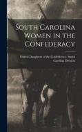 South Carolina Women in the Confederacy edito da LEGARE STREET PR