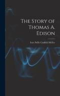 The Story of Thomas A. Edison di Inez Nellie Canfield McFee edito da LEGARE STREET PR