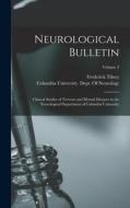 Neurological Bulletin: Clinical Studies of Nervous and Mental Diseases in the Neurological Department of Columbia University; Volume 3 di Frederick Tilney edito da LEGARE STREET PR
