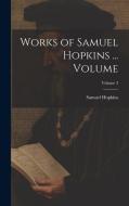 Works of Samuel Hopkins ... Volume; Volume 3 di Samuel Hopkins edito da LEGARE STREET PR