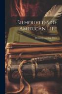Silhouettes of American Life di Rebecca Harding Davis edito da Creative Media Partners, LLC