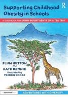 Supporting Childhood Obesity di Plum Hutton, Kate Rennie edito da Taylor & Francis Ltd