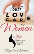 Self Love for Women: Be you. Everyone else is taken. di Krystina Rivera edito da LIGHTNING SOURCE INC