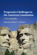 Progressive Challenges To The American Constitution edito da Cambridge University Press