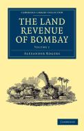 The Land Revenue of Bombay di Alexander Rogers edito da Cambridge University Press