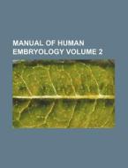 Manual of Human Embryology Volume 2 di Books Group edito da Rarebooksclub.com