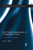 Rural Policy Implementation in Contemporary China di Anna (University of Oslo Ahlers edito da Taylor & Francis Ltd