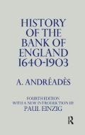 History of the Bank of England di A. M. Andreades edito da Taylor & Francis Ltd