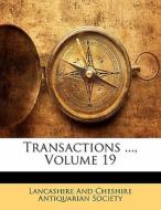 Transactions ..., Volume 19 edito da Bibliobazaar, Llc