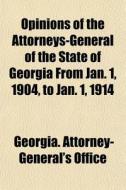 Opinions Of The Attorneys-general Of The di Georgia Attorney-General's Office edito da General Books
