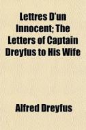 Lettres D'un Innocent; The Letters Of Ca di Alfred Dreyfus edito da General Books