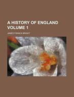 A History of England Volume 1 di James Franck Bright edito da Rarebooksclub.com