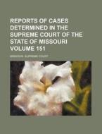 Reports Of Cases Determined By The Supre di Missouri Supreme Court edito da Rarebooksclub.com