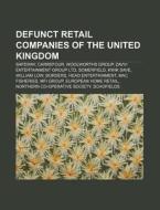 Defunct Retail Companies Of The United K di Books Llc edito da Books LLC, Wiki Series
