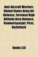 Anti-aircraft Warfare: United States Arm di Books Llc edito da Books LLC, Wiki Series