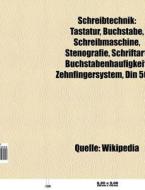 Schreibtechnik di Quelle Wikipedia edito da Books LLC, Reference Series