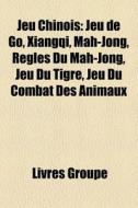 Jeu Chinois: Jeu De Go, Xiangqi, Mah-jon di Livres Groupe edito da Books LLC, Wiki Series
