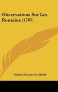 Observations Sur Les Romains (1767) di Gabriel Bonnot De Mably edito da Kessinger Publishing