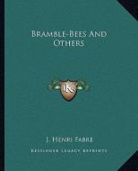 Bramble-Bees and Others di Jean-Henri Fabre edito da Kessinger Publishing