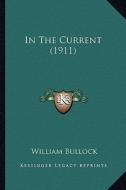 In the Current (1911) di William Bullock edito da Kessinger Publishing