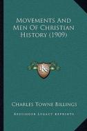 Movements and Men of Christian History (1909) di Charles Towne Billings edito da Kessinger Publishing