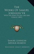 The Works of Samuel Johnson V4: With an Essay on His Life and Genius (1801) di Samuel Johnson edito da Kessinger Publishing
