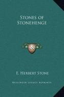 Stones of Stonehenge di E. Herbert Stone edito da Kessinger Publishing