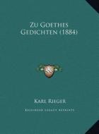 Zu Goethes Gedichten (1884) di Karl Rieger edito da Kessinger Publishing