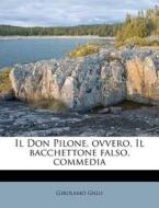 Il Don Pilone, Ovvero, Il Bacchettone Falso, Commedia di Girolamo Gigli edito da Nabu Press
