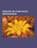 Groupe De Punk Rock Britannique di Source Wikipedia edito da University-press.org