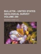 Bulletin - United States Geological Survey Volume 290 di Geological Survey edito da Rarebooksclub.com