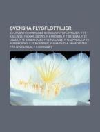 Svenska Flygflottiljer: Ej L Ngre Existe di K. Lla Wikipedia edito da Books LLC, Wiki Series