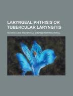 Laryngeal Phthisis Or Tubercular Laryngitis di U S Government, Richard Lake edito da Rarebooksclub.com