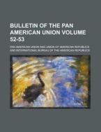 Bulletin of the Pan American Union Volume 52-53 di Pan American Union edito da Rarebooksclub.com