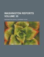 Washington Reports Volume 35 di Washington Supreme Court edito da Rarebooksclub.com