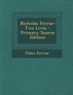 Nicholas Ferrar: Two Lives di John Ferrar edito da Nabu Press
