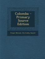 Colomba - Primary Source Edition di Prosper Merimee, Otis Gridley Bunnell edito da Nabu Press