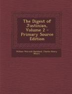 The Digest of Justinian, Volume 2 - Primary Source Edition di William Warwick Buckland, Charles Henry Monro edito da Nabu Press
