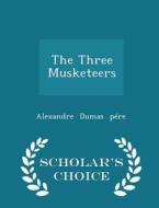 The Three Musketeers - Scholar's Choice Edition di Alexandre Dumas edito da Scholar's Choice