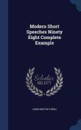 Modern Short Speeches Ninety Eight Complete Example di James Milton O Neill edito da Sagwan Press