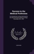 Success In The Medical Profession di John Ware edito da Palala Press