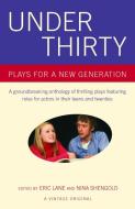 Under Thirty: Plays for a New Generation di Eric Lane, Nina Shengold edito da VINTAGE