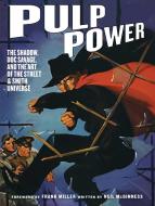 Pulp Power: The Shadow, Doc Savage, And The Art Of The Street & Smith Universe di Neil McGinness edito da Abrams